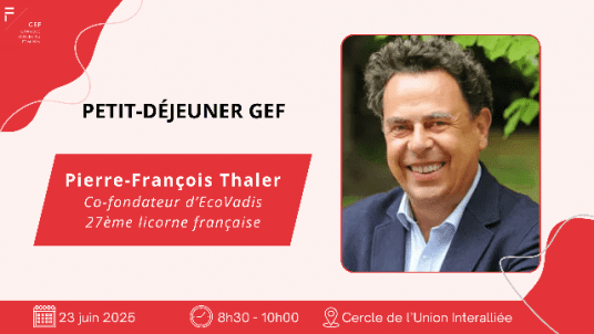 Petit-déjeuner GEF : Pierre-François Thaler, Co-fondateur d’EcoVadis, 27ème licorne française